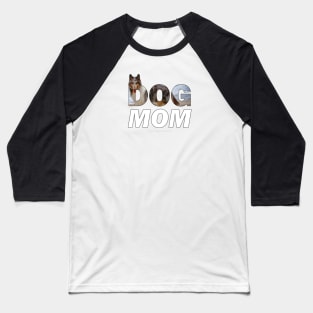 Dog Mom - Rough collie oil painting wordart Baseball T-Shirt